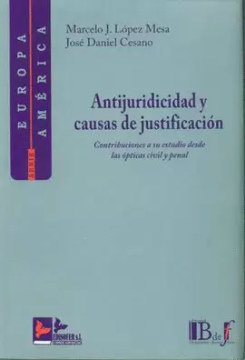 ANTIJURICIDAD Y CAUSAS DE JUSTIFICACIÓN. CONTRIBUCIONES A SU ESTUDIO DESDE LAS ÓPTICAS CIVIL Y PENAL