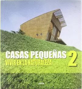 CASAS PEQUEÑAS, VIVIR EN LA NATURALEZA