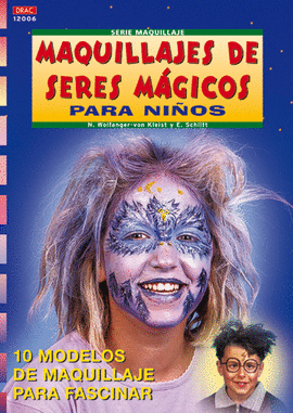 SERIE MAQUILLAJE Nº 6. MAQUILLAJES DE SERES MÁGICOS PARA NIÑOS