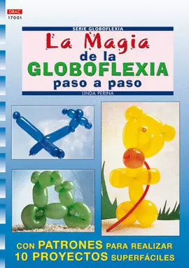 SERIE GLOBOFLEXIA Nº 1. LA MAGIA DE LA GLOBOFLEXIA PASO A PASO