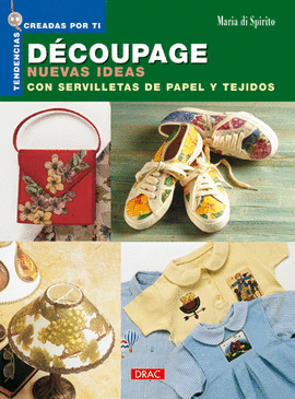 DÉCOUPAGE. NUEVAS IDEAS CON SERVILLETAS DE PAPEL Y TEJIDOS