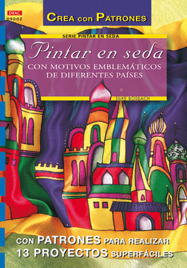 SERIE PINTAR EN SEDA Nº 2. PINTAR EN SEDA CON MOTIVOS EMBLEMÁTICOS DE DIFERENTES