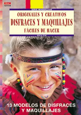 SERIE MAQUILLAJE Nº 8. ORIGINALES Y CREATIVOS DISFRACES Y MAQUILLAJES FÁCILES DE