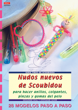 SERIE SCOUBIDOU Nº 3. NUDOS NUEVOS DE SCOUBIDOU PARA HACER ANILLOS, COLGANTES, P