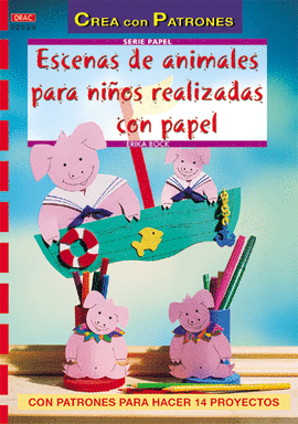 SERIE PAPEL Nº 26. ESCENAS DE ANIMALES PARA NIÑOS REALIZADAS CON PAPEL