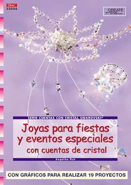 SERIE SWAROVSKI Nº 6. JOYAS PARA FIESTAS Y EVENTOS ESPECIALES CON CUENTAS DE CRI