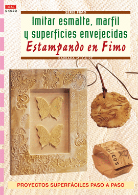 SERIE FIMO Nº 20. IMITAR ESMALTE, MARFIL Y SUPERFICIES ENVEJECIDAS ESTAMPADO EN