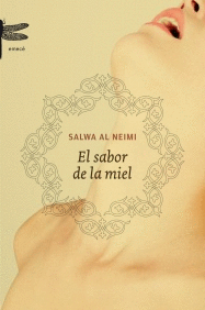 SABOR DE LA MIEL, EL - POR QUE UNA MUJER ARABE NO PUEDE HABLAR DE SEXO ?