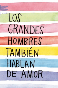 LOS GRANDES HOMBRES TAMBIEN HABLAN DE AMOR