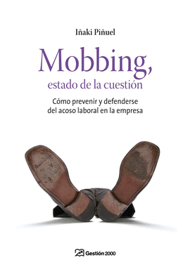 MOBBING, ESTADO DE LA CUESTION - TODO LO QUE SIEMPRE QUISO SABER Y NADIE LE EXPLICO SOBRE EL ACOSO P