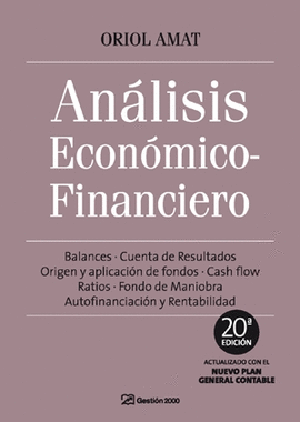 ANALISIS ECONOMICO FINANCIERO (20ª EDICION) - BALANCES, CUENTA DE RESULTADOS, ORIGEN Y APLICACION DE