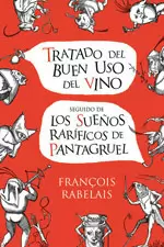 TRATADO DEL BUEN USO DEL VINO - SEGUIDO DE LOS SUEÑOS RARIFICOS DE PANTAGRUEL