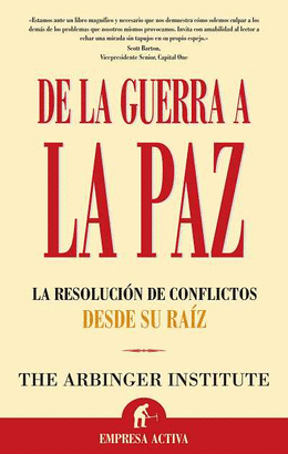 DE LA GUERRA A LA PAZ-LA RESOLUCION DE CONFLICTOS DESDE SU RAIZ