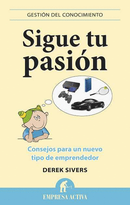 SIGUE TU PASION - CONSEJOS PARA UN NUEVO TIPO DE EMPRENDEDOR