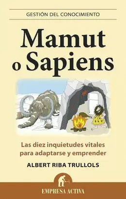 MAMUT O SAPIENS - LAS DIEZ INQUIETUDES VITALES PARA ADAPTARSE Y EMPRENDER