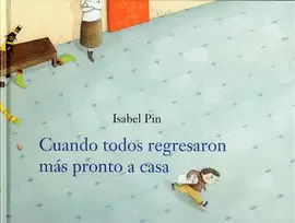 CUANDO TODOS REGRESARON MÁS PRONTO A CASA