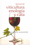 MANUAL DE VITICULTURA, ENOLOGIA Y CATA