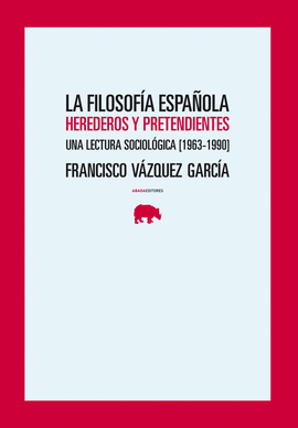 LA FILOSOFÍA ESPAÑOLA. HEREDEROS Y PRETENDIENTES