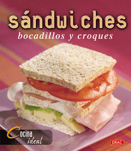 COCINA IDEAL. SÁNDWICHES, BOCADILLOS Y CROQUES