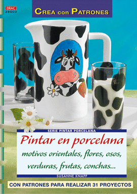 SERIE PINTAR PORCELANA Nº 3 PINTAR EN PORCELANA MOTIVOS ORIENTALES, FLORES, OSOS