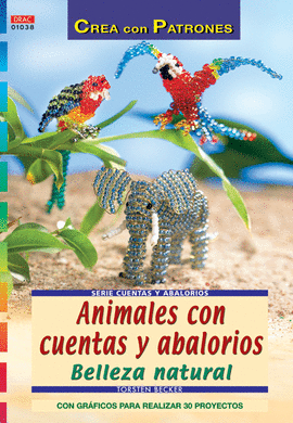 SERIE CUENTAS Y ABALORIOS Nº 38. ANIMALES CON CUENTAS Y ABALORIOS. BELLEZA NATUR