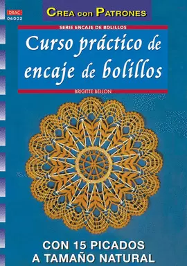 SERIE ENCAJE DE BOLILLOS Nº 2. CURSO PRÁCTICO DE ENCAJE DE BOLILLOS CON 15 PICAD