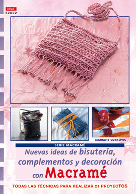 SERIE MACRAMÉ Nº 2. NUEVAS IDEAS DE BISUTERÍA, COMPLEMENTOS Y DECORACIÓN CON MAC