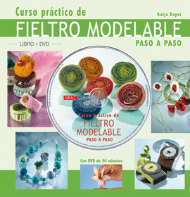 CURSO PRÁCTICO DE FIELTRO MODELABLE PASO A PASO