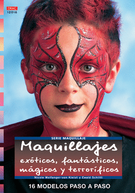 SERIE MAQUILLAJE Nº 16.MAQUILLAJES EXÓTICOS, FATÁSTICOS, MÁGICOS, TERRORÍFICOS