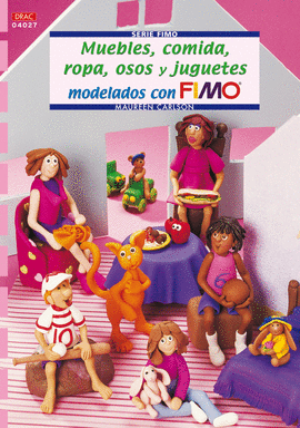 SERIE FIMO Nº 27. MUEBLES, COMIDA, ROPA, OSOS Y JUGUETES MODELADOS CON FIMO