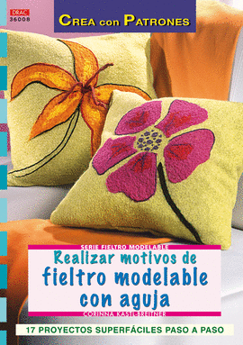 SERIE FIELTRO MODELABLE Nº 8. REALIZAR MOTIVOS DE FIELTRO MODELABLE CON AGUJA