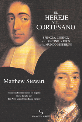 HEREJE Y EL CORTESANO (R) SPINOZA LEIBNIZ Y EL DESTINO DE DIOS EN EL MUNDO MODERNO, EL