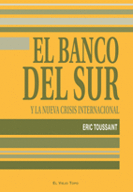 BANCO DEL SUR Y LA NUEVA CRISIS INTERNACIONAL, EL