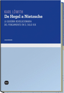 DE HEGEL A NIETZSCHE LA QUIEBRA REVOLUCIONARIA DEL PENSAMIENTO EN EL SIGLO XIX