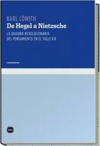 DE HEGEL A NIETZSCHE LA QUIEBRA REVOLUCIONARIA DEL PENSAMIENTO EN EL SIGLO XIX