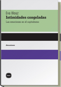 INTIMIDADES CONGELADAS LAS EMOCIONES EN EL CAPITALISMO