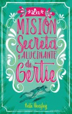 MISION SECRETA Y ALUCINANTE DE GERTIE