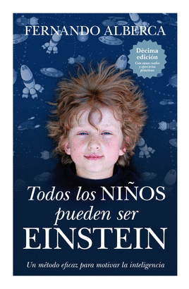 TODOS LOS NIÑOS PUEDEN SER EINSTEIN - UN METODO EFICAZ PARA MOTIVAR LA INTELIGENCIA