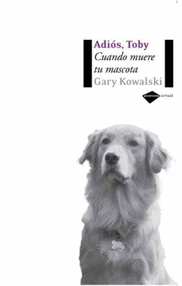 ADIOS, TOBY - CUANDO MUERE TU MASCOTA