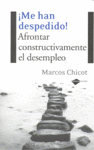 ME HAN DESPEDIDO - AFRONTAR CONSTRUCTIVAMENTE EL DESEMPLEO