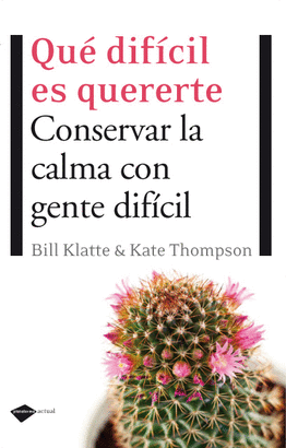 QUE DIFICIL ES QUERERTE - CONSERVAR LA CALMA CON GENTE DIFICIL