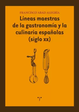 LÍNEAS MAESTRAS DE LA GASTRONOMÍA Y LA CULINARIA ESPAÑOLAS (SIGLO XX)