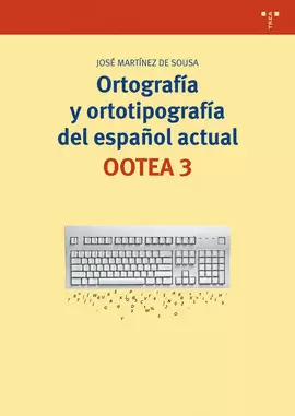 ORTOGRAFÍA Y ORTOTIPOGRAFÍA DEL ESPAÑOL ACTUAL. OOTEA 3