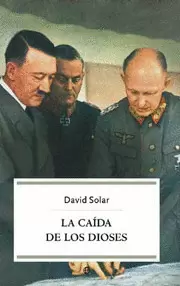 CAIDA DE LOS DIOSES, LA - LOS ERRORES ESTRATEGICOS DE HITLER