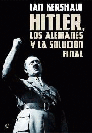 HITLER LOS ALEMANES Y LA SOLUCION FINAL