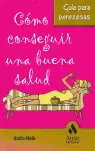 CÓMO CONSEGUIR UNA BUENA SALUD