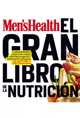 EL GRAN LIBRO DE LA NUTRICIÓN: LA GUÍA DEFINITIVA PARA COMER MEJOR, TENER BUEN ASPECTO Y MANTENERTE EN TU PESO.