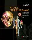 ATLAS DEL CUERPO HUMANO. ANATOMÍA. HISTOLOGÍA. PATOLOGÍAS.   2006