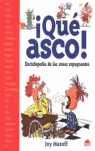 QUE ASCO! ENCICLOPEDIA DE LAS COSAS REPUGNANTES