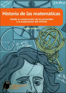 HISTORIA DE LAS MATEMATICAS - DE LA CONSTRUCCION DE LAS PIRAMIDES HASTA LA EXPLORACION DEL INFINITO
